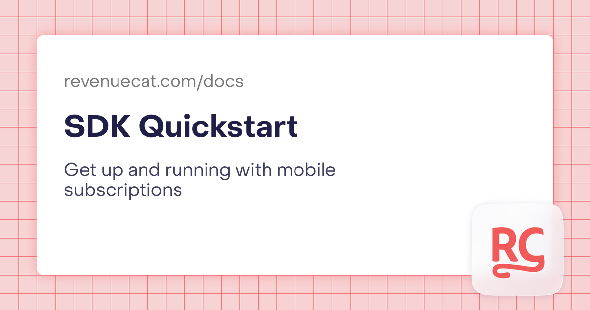 SDK Quickstart | In-App Subscriptions Made Easy – RevenueCat