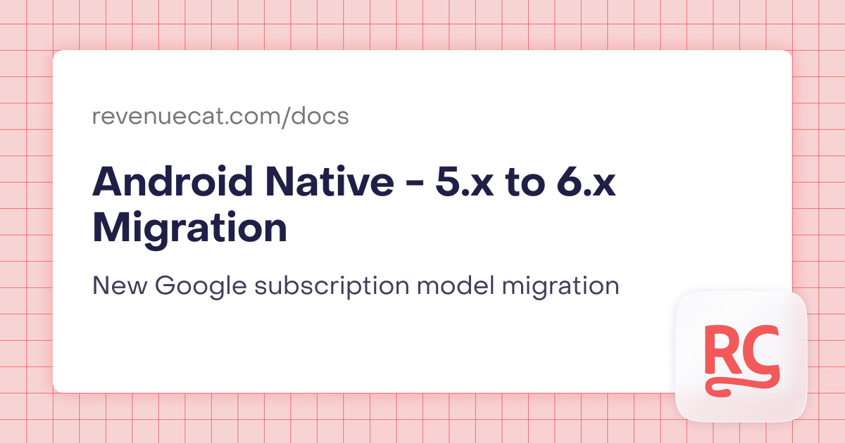 Native Rate Android Android Native - 5.x to 6.x Migration | In-App Subscriptions Made Easy ...