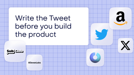 Write the Tweet before you build the product