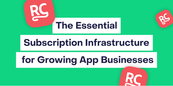 Why RevenueCat: The Essential Subscription Infrastructure for Growing App Businesses