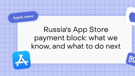 Russia’s App Store payment block: how it impacts your MRR and what to do next