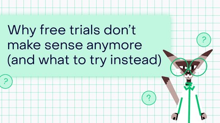 Why free trials don’t make sense anymore (and what user acquisition tactic to try instead)