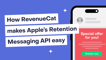 Understanding Apple’s Retention Messaging API (and how RevenueCat can help you with it)