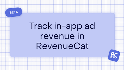 Track in-app ad revenue alongside purchases: get the full picture on monetization