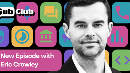 Building the Berkshire Hathaway of consumer subscriptions — Podcast with Eric Crowley, GP Bullhound