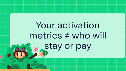 Why most activation metrics don’t predict who will stay (and what to use instead)