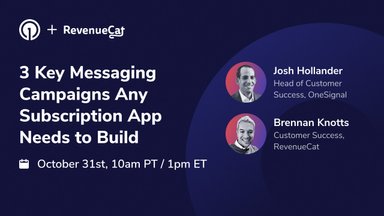 Webinar: Three key messaging campaigns any subscription app needs to build