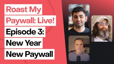 Roast My Paywall: Live! — Episode 3: New Year, New Paywall (January 2024)
