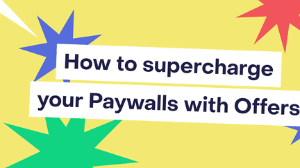 Unlocking growth: How to supercharge your paywalls with offers